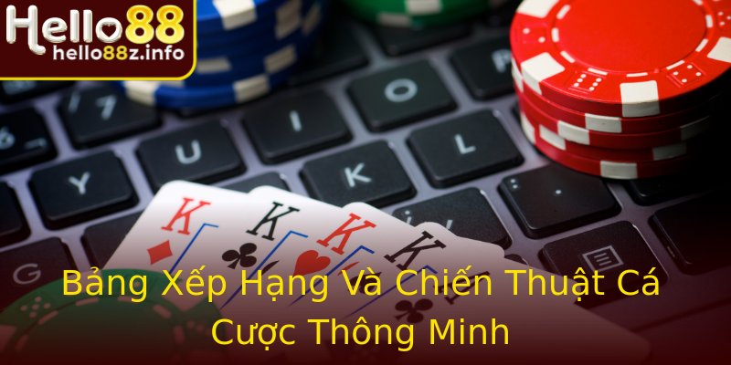 Bảng Xếp Hạng Và Chiến Thuật Cá Cược Thông Minh Bảng Xếp Hạng Và Chiến Thuật Cá Cược Thông Minh