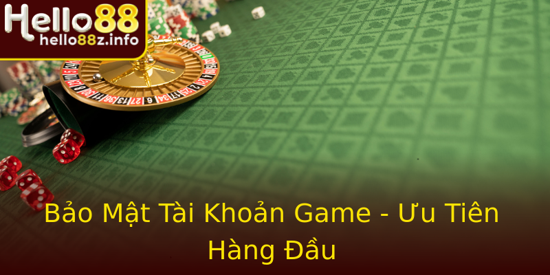 Bảo Mật Tài Khoản Game - Ưu Tiên Hàng Đầu Bảo Mật Tài Khoản Game - Ưu Tiên Hàng Đầu