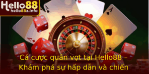 Ca Cuoc Quan Vot Tai Hello88 Kham Pha Su Hap Dan Va Chien Thuat Thang Lon
