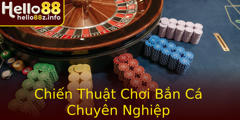 Chiến Thuật Chơi Bắn Cá Chuyên Nghiệp Chiến Thuật Chơi Bắn Cá Chuyên Nghiệp