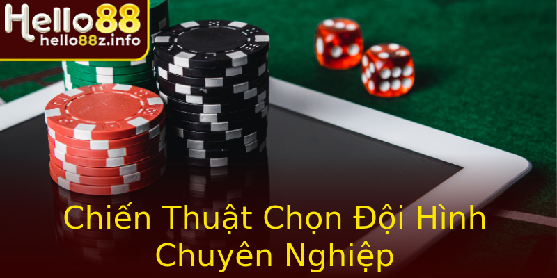 Chiến Thuật Chọn Đội Hình Chuyên Nghiệp Chiến Thuật Chọn Đội Hình Chuyên Nghiệp