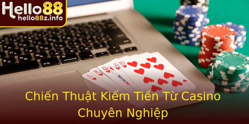 Chiến Thuật Kiếm Tiền Từ Casino Chuyên Nghiệp Chiến Thuật Kiếm Tiền Từ Casino Chuyên Nghiệp