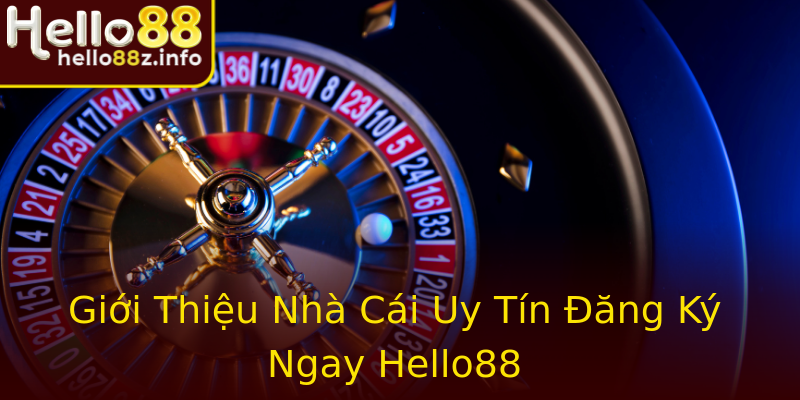 Giới Thiệu Nhà Cái Uy Tín Đăng Ký Ngay Hello88 Giới Thiệu Nhà Cái Uy Tín Đăng Ký Ngay Hello88
