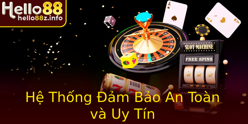 Hệ Thống Đảm Bảo An Toàn và Uy Tín