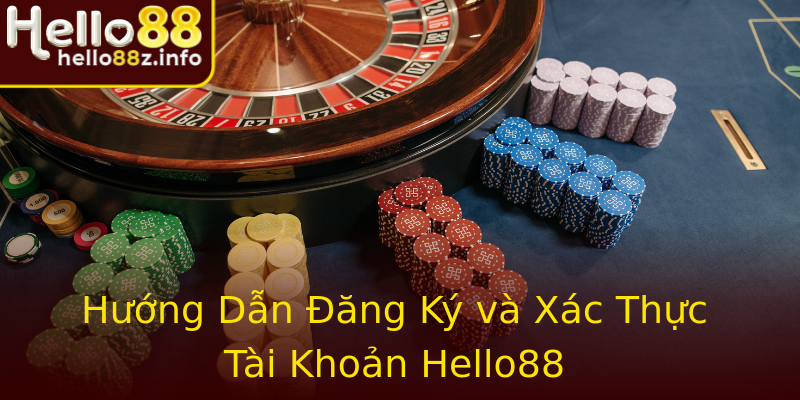 Hướng Dẫn Đăng Ký và Xác Thực Tài Khoản Hello88 Hướng Dẫn Đăng Ký và Xác Thực Tài Khoản Hello88