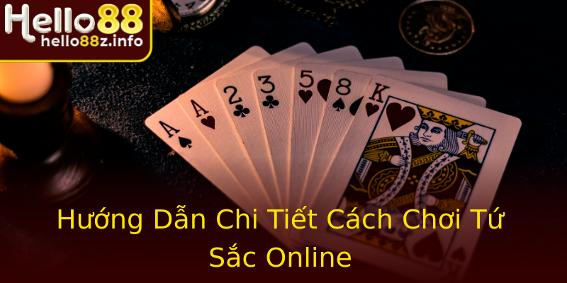 Hướng Dẫn Chi Tiết Cách Chơi Tứ Sắc Online Hướng Dẫn Chi Tiết Cách Chơi Tứ Sắc Online