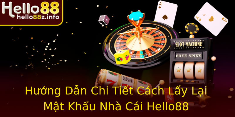Hướng Dẫn Chi Tiết Cách Lấy Lại Mật Khẩu Nhà Cái Hello88 Hướng Dẫn Chi Tiết Cách Lấy Lại Mật Khẩu Nhà Cái Hello88