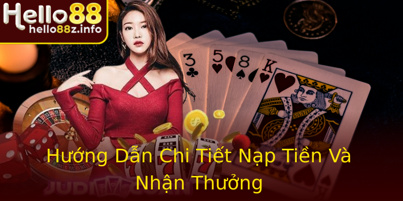 Hướng Dẫn Chi Tiết Nạp Tiền Và Nhận Thưởng Hướng Dẫn Chi Tiết Nạp Tiền Và Nhận Thưởng