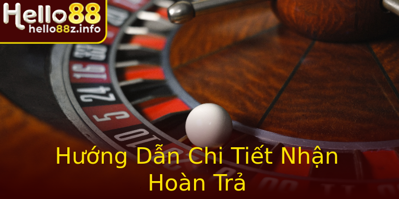 Hướng Dẫn Chi Tiết Nhận Hoàn Trả Hướng Dẫn Chi Tiết Nhận Hoàn Trả