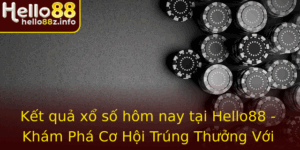 Ket Qua Xo So Hom Nay Tai Hello88 Kham Pha Co Hoi Trung Thuong Voi Ty Le Chinh Xac 2