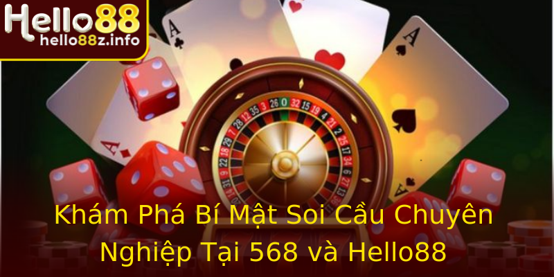 Khám Phá Bí Mật Soi Cầu Chuyên Nghiệp Tại 568 và Hello88 Khám Phá Bí Mật Soi Cầu Chuyên Nghiệp Tại 568 và Hello88