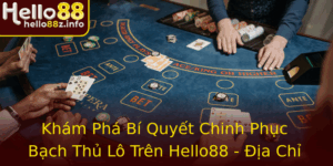 Kham Pha Bi Quyet Chinh Phuc Bach Thu Lo Tren Hello88 Ia Chi Anh Lo Online Uy Tin