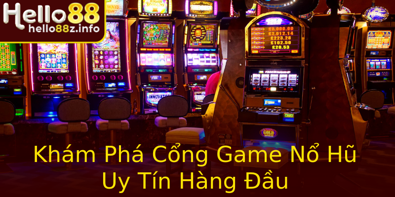 Khám Phá Cổng Game Nổ Hũ Uy Tín Hàng Đầu Khám Phá Cổng Game Nổ Hũ Uy Tín Hàng Đầu