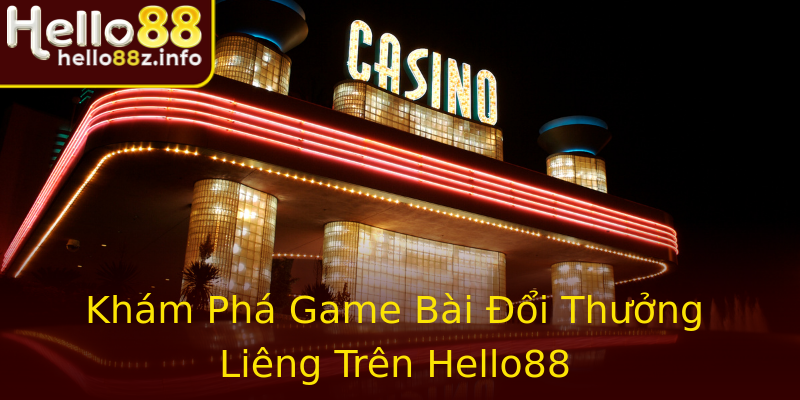 Khám Phá Game Bài Đổi Thưởng Liêng Trên Hello88 Khám Phá Game Bài Đổi Thưởng Liêng Trên Hello88