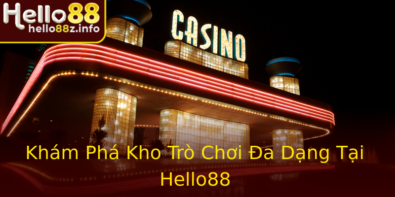 Khám Phá Kho Trò Chơi Đa Dạng Tại Hello88 Khám Phá Kho Trò Chơi Đa Dạng Tại Hello88