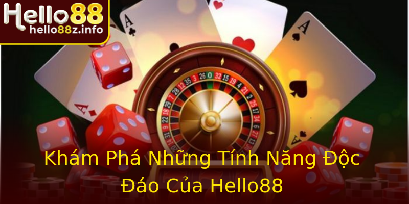 Khám Phá Những Tính Năng Độc Đáo Của Hello88 Khám Phá Những Tính Năng Độc Đáo Của Hello88