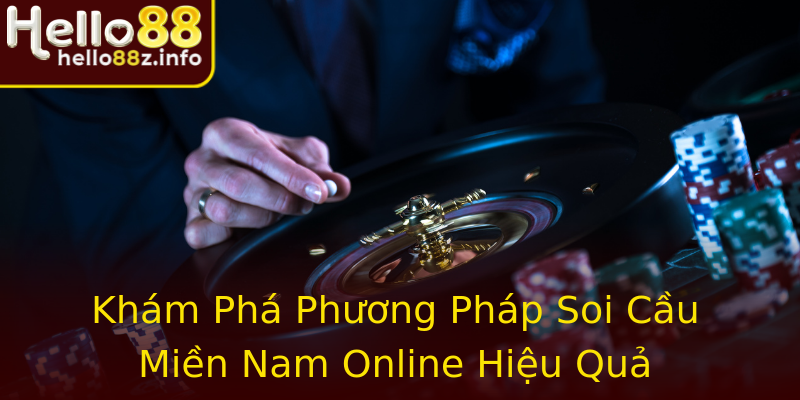 Khám Phá Phương Pháp Soi Cầu Miền Nam Online Hiệu Quả Khám Phá Phương Pháp Soi Cầu Miền Nam Online Hiệu Quả