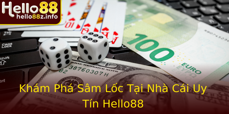 Khám Phá Sâm Lốc Tại Nhà Cái Uy Tín Hello88 Khám Phá Sâm Lốc Tại Nhà Cái Uy Tín Hello88