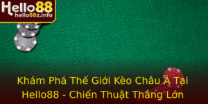 Kham Pha The Gioi Keo Chau A Tai Hello88 Chien Thuat Thang Lon Trong Ca Cuoc Bong A 1