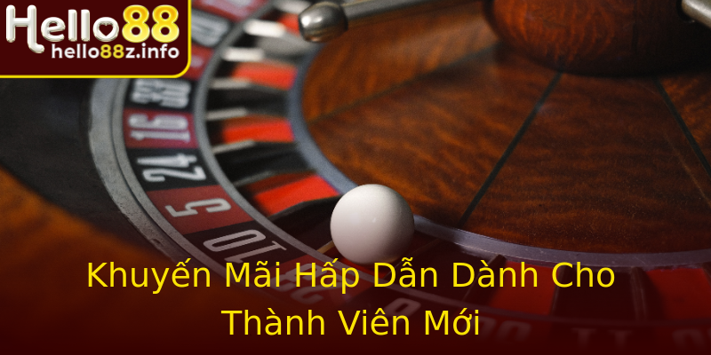 Khuyến Mãi Hấp Dẫn Dành Cho Thành Viên Mới Khuyến Mãi Hấp Dẫn Dành Cho Thành Viên Mới