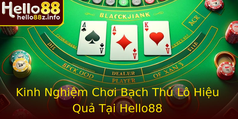 Kinh Nghiệm Chơi Bạch Thủ Lô Hiệu Quả Tại Hello88 Kinh Nghiệm Chơi Bạch Thủ Lô Hiệu Quả Tại Hello88