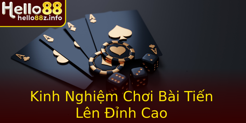Kinh Nghiệm Chơi Bài Tiến Lên Đỉnh Cao Kinh Nghiệm Chơi Bài Tiến Lên Đỉnh Cao