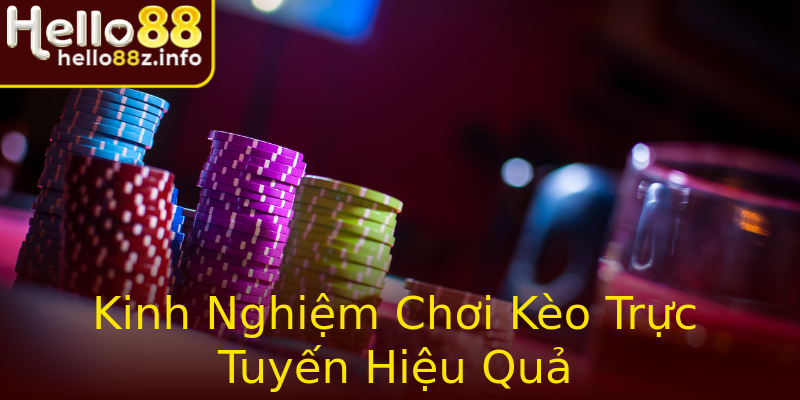 Kinh Nghiệm Chơi Kèo Trực Tuyến Hiệu Quả Kinh Nghiệm Chơi Kèo Trực Tuyến Hiệu Quả