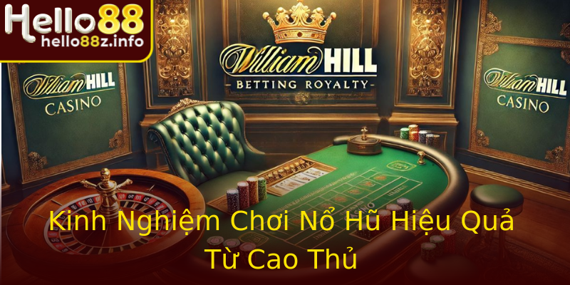 Kinh Nghiệm Chơi Nổ Hũ Hiệu Quả Từ Cao Thủ Kinh Nghiệm Chơi Nổ Hũ Hiệu Quả Từ Cao Thủ