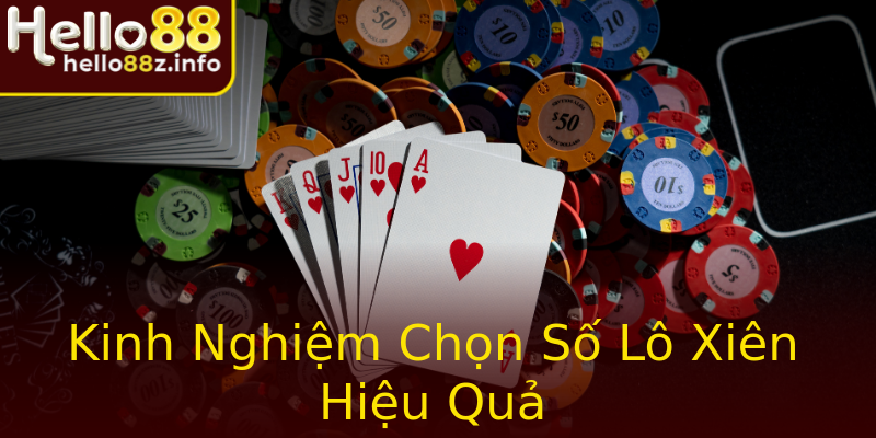 Kinh Nghiệm Chọn Số Lô Xiên Hiệu Quả Kinh Nghiệm Chọn Số Lô Xiên Hiệu Quả