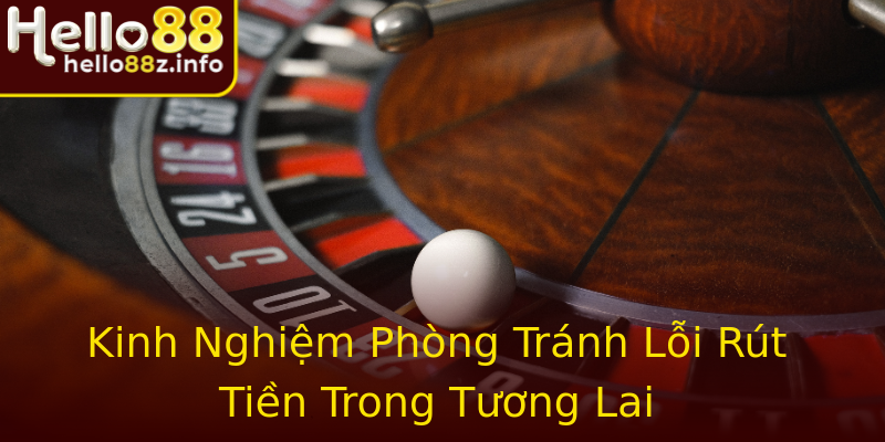 Kinh Nghiệm Phòng Tránh Lỗi Rút Tiền Trong Tương Lai Kinh Nghiệm Phòng Tránh Lỗi Rút Tiền Trong Tương Lai