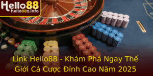 Link Hello88 Kham Pha Ngay The Gioi Ca Cuoc Inh Cao Nam 2025
