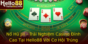 No Hu Jili Trai Nghiem Casino Inh Cao Tai Hello88 Voi Co Hoi Trung Thuong Lon 1