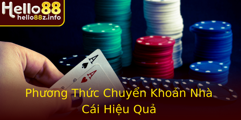 Phương Thức Chuyển Khoản Nhà Cái Hiệu Quả Phương Thức Chuyển Khoản Nhà Cái Hiệu Quả
