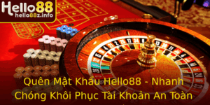 Quen Mat Khau Hello88 Nhanh Chong Khoi Phuc Tai Khoan An Toan Tuyet Oi