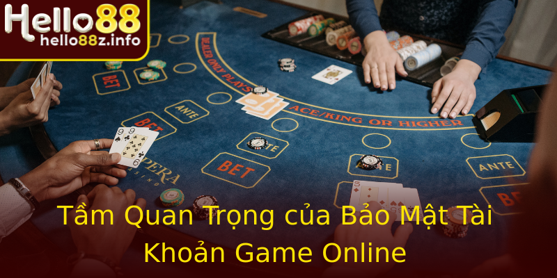 Tầm Quan Trọng của Bảo Mật Tài Khoản Game Online Tầm Quan Trọng của Bảo Mật Tài Khoản Game Online