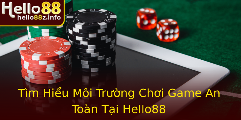 Tìm Hiểu Môi Trường Chơi Game An Toàn Tại Hello88 Tìm Hiểu Môi Trường Chơi Game An Toàn Tại Hello88