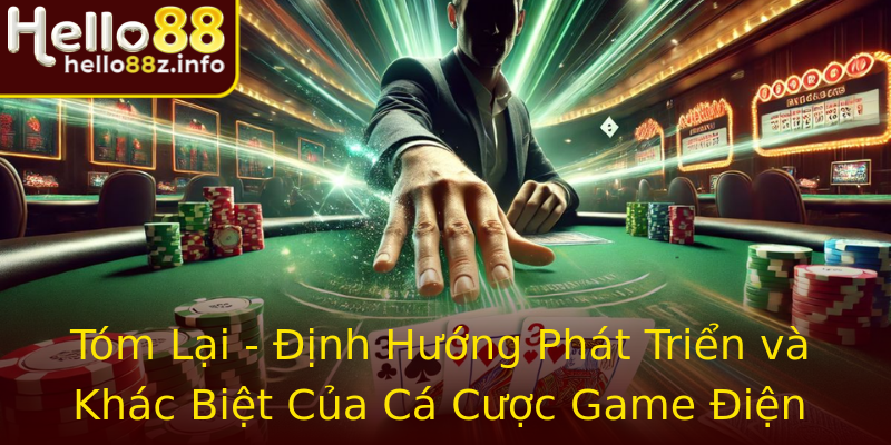 Tóm Lại - Định Hướng Phát Triển và Khác Biệt Của Cá Cược Game Điện Tử Tóm Lại - Định Hướng Phát Triển và Khác Biệt Của Cá Cược Game Điện Tử