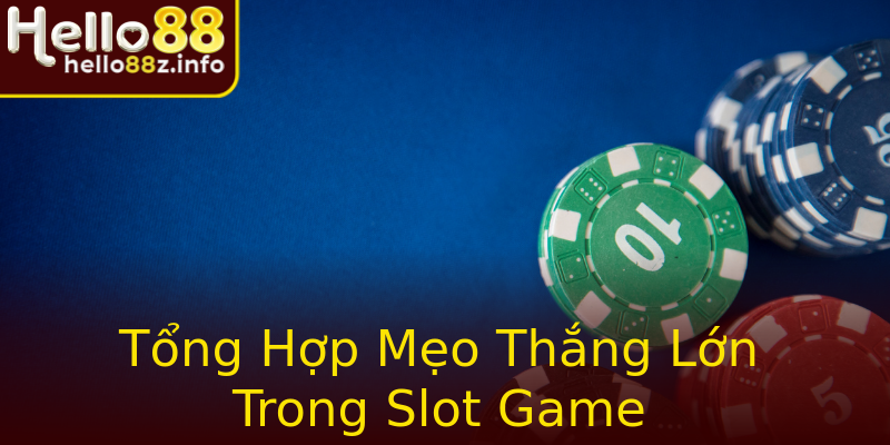 Tổng Hợp Mẹo Thắng Lớn Trong Slot Game Tổng Hợp Mẹo Thắng Lớn Trong Slot Game