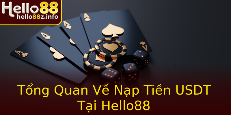 Tổng Quan Về Nạp Tiền USDT Tại Hello88 Tổng Quan Về Nạp Tiền USDT Tại Hello88