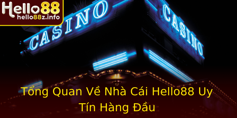 Tổng Quan Về Nhà Cái Hello88 Uy Tín Hàng Đầu Tổng Quan Về Nhà Cái Hello88 Uy Tín Hàng Đầu