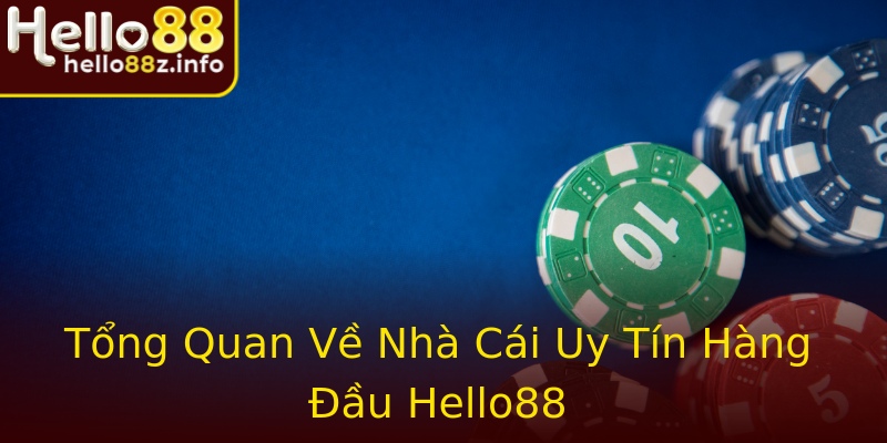 Tổng Quan Về Nhà Cái Uy Tín Hàng Đầu Hello88 Tổng Quan Về Nhà Cái Uy Tín Hàng Đầu Hello88